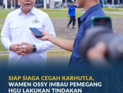Wamen Ossy Minta Pemegang HGU Aktif Cegah Karhutla