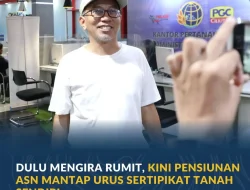 Layanan Pertanahan Lebih Mudah, Pensiunan PNS Kini Urus Sendiri