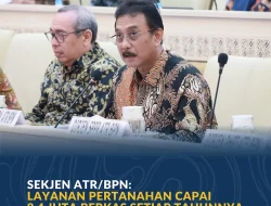 Sekjen ATR/BPN: Layanan Pertanahan Capai 8,4 Juta Berkas per Tahun