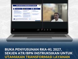 Penyusunan RKA-KL 2027 Fokus Dukung Transformasi Layanan ATR/BPN